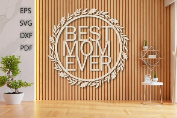 Best Mom Ever Laser Cut Design: A Polished Addition to Home Decor Projects