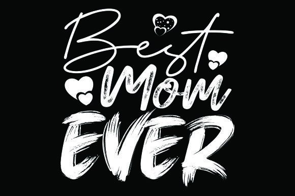 Best Mom Ever T-Shirt Design Graphics for Handmade & Freebie Lovers