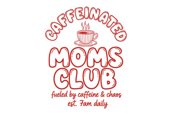 Caffeinated Moms Club Fueled Caffeine – A Vibrant T-Shirt Design Asset for Creative Projects