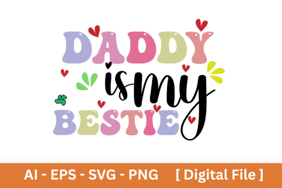 Groovy Daddy Is My Bestie Sublimation Graphics for T-Shirt Designs