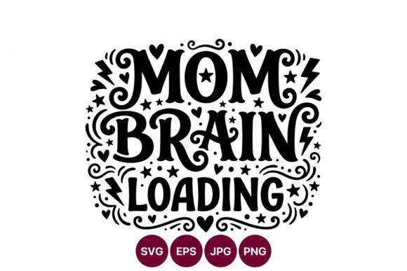 Mom Brain Loading Hand Lettering Vector: A Playful Graphic for Commercial Use