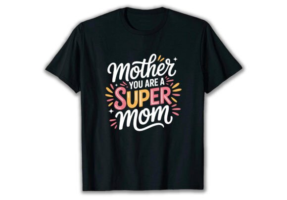 Mother You Are a Super Mom T-Shirt Design: A Versatile Graphic Asset for Content Creators