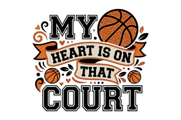 My Heart on the Court Basketball – A Design That Speaks to Passion