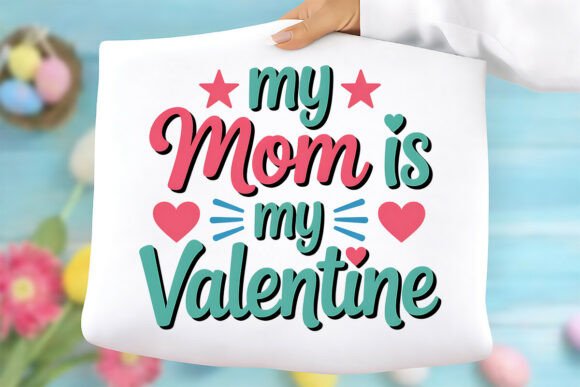 My Mom is My Valentine PNG: A Heartfelt Graphic for Small Business Branding