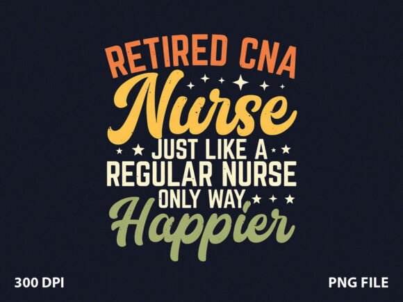 Retired CNA Nurse Mom T-Shirt Graphics for Handmade Creations