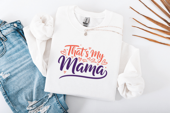 That’s My Mama Mother’s Day Graphics for T-Shirt Designs