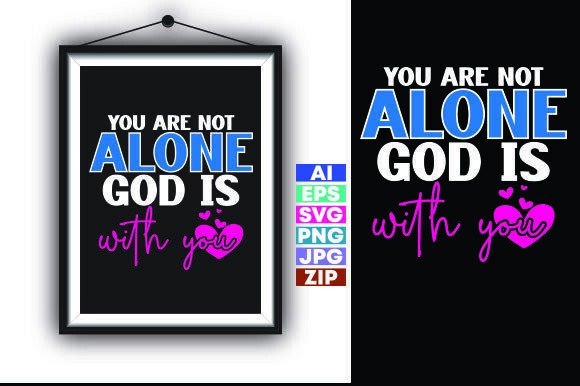 You Are Not Alone. God is with You – A Graphic Design Asset for T-Shirt Designs